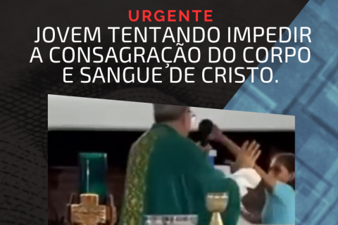 Uma jovem tentou impedir a consagração do Corpo e Sangue de Cristo na Santa Missa.